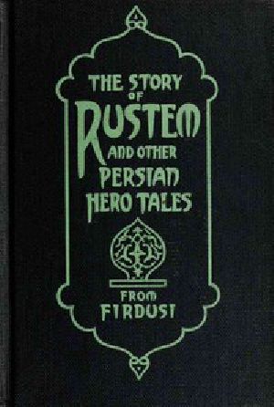 [Gutenberg 57827] • The Story of Rustem / and other Persian hero tales from Firdusi